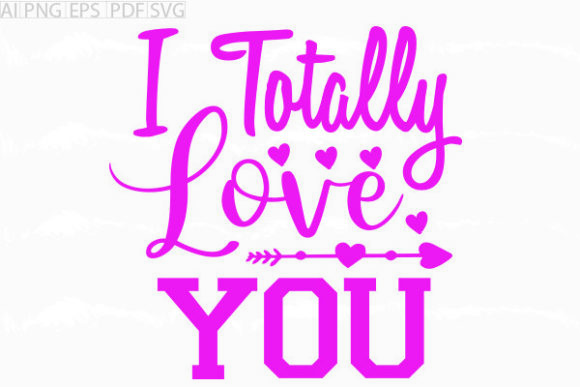 Review: About I Totally Love You Svg Graphic for Embroidery
