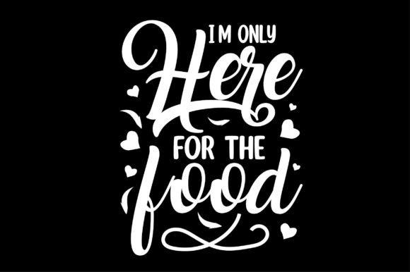 Review: I'm Only Here for the Food Svg Design