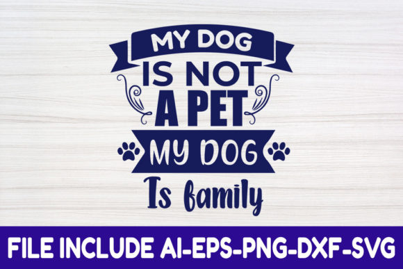 Review: My Dog Is Not a Pet, My Dog Is Family SVG